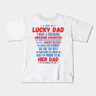 I am a lucky dad I have a freaking awesome daughter Kids T-Shirt